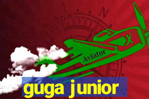 guga junior