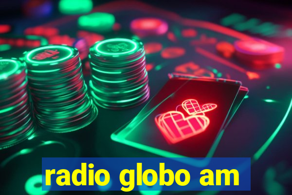 radio globo am