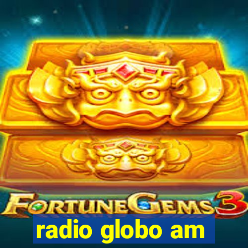 radio globo am