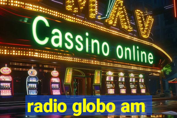 radio globo am