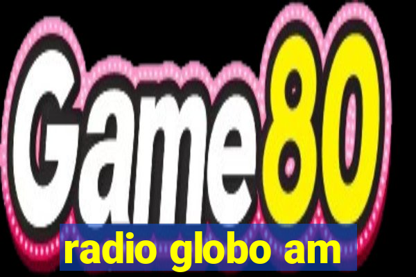 radio globo am