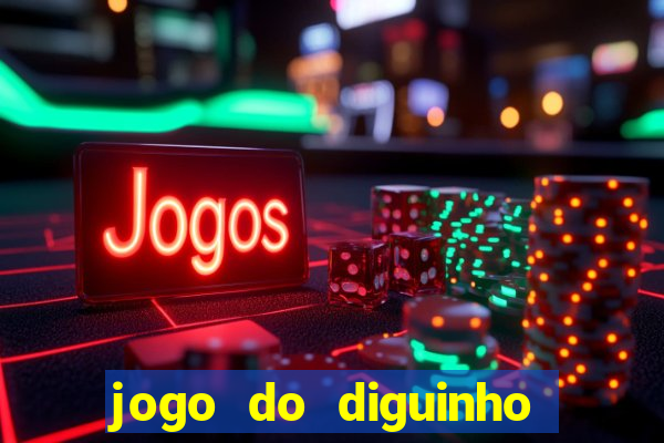 jogo do diguinho para ganhar dinheiro