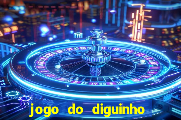 jogo do diguinho para ganhar dinheiro