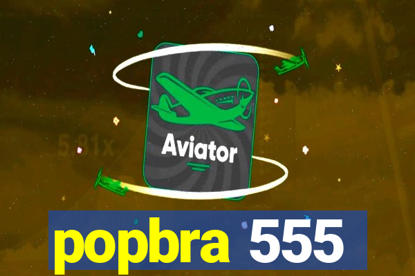 popbra 555