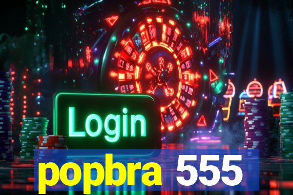 popbra 555