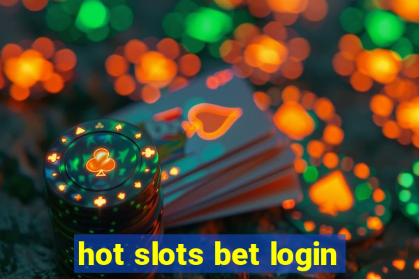 hot slots bet login