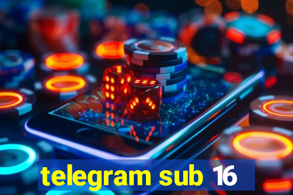 telegram sub 16