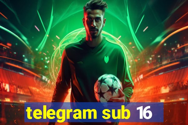 telegram sub 16