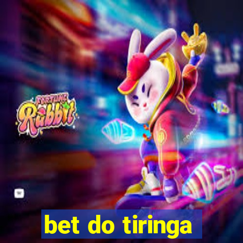 bet do tiringa