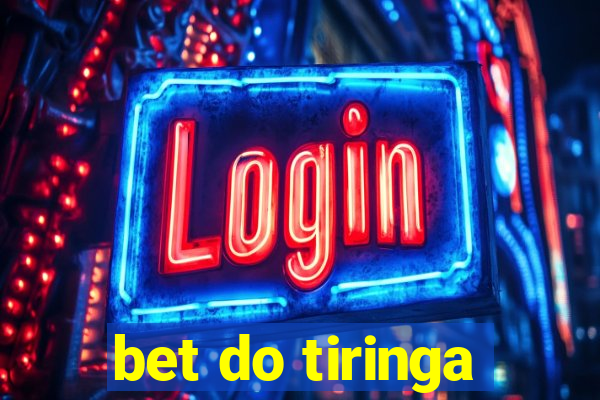 bet do tiringa