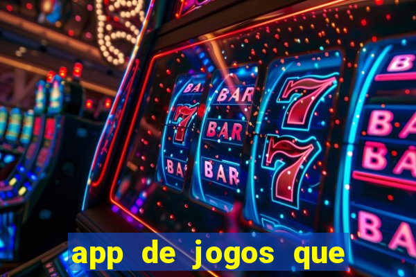 app de jogos que dao dinheiro de verdade