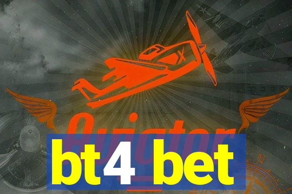 bt4 bet