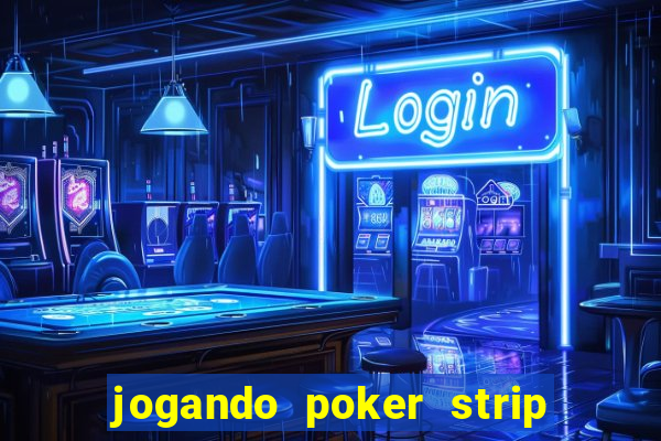 jogando poker strip com a mae