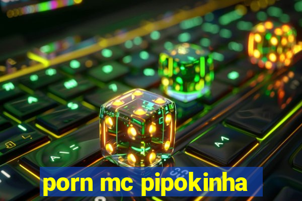 porn mc pipokinha