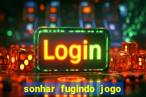 sonhar fugindo jogo do bicho