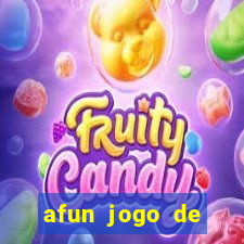 afun jogo de ganhar dinheiro