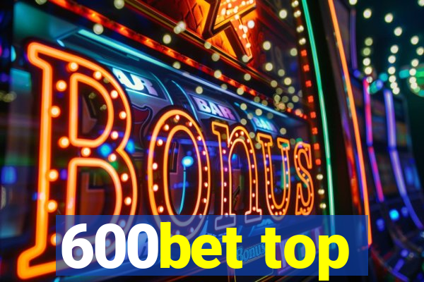 600bet top