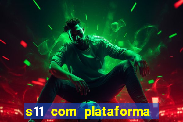 s11 com plataforma de jogos