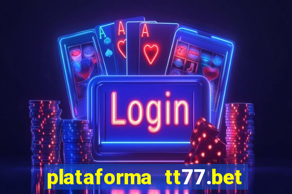 plataforma tt77.bet paga mesmo