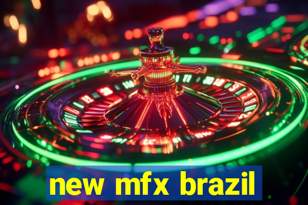 new mfx brazil