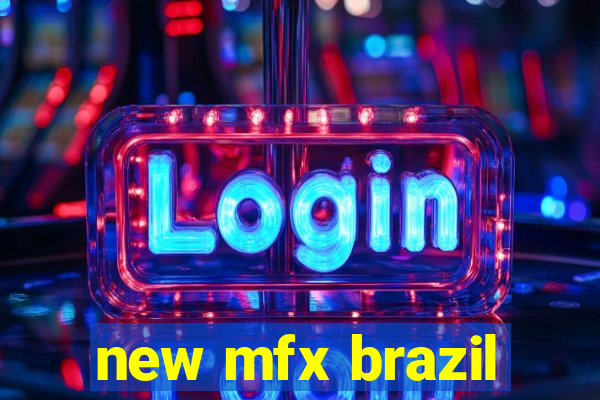 new mfx brazil