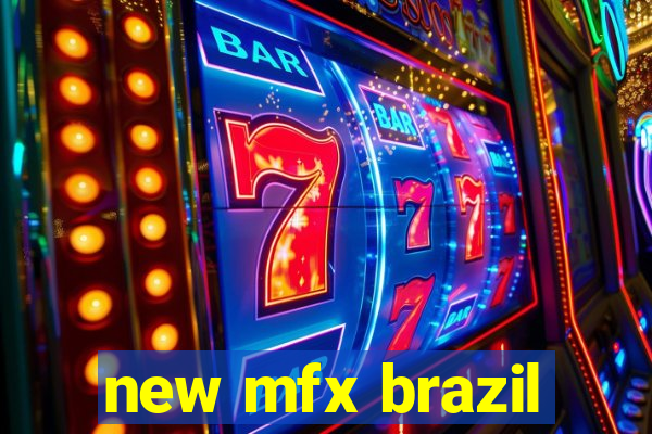 new mfx brazil