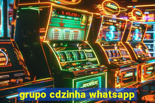 grupo cdzinha whatsapp