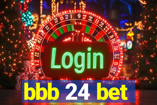 bbb 24 bet