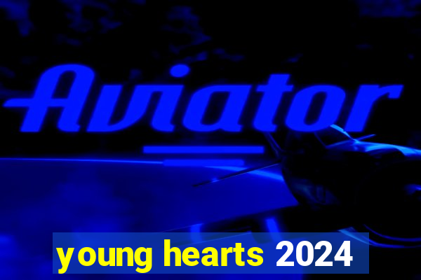 young hearts 2024