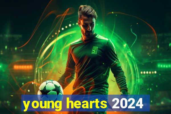 young hearts 2024