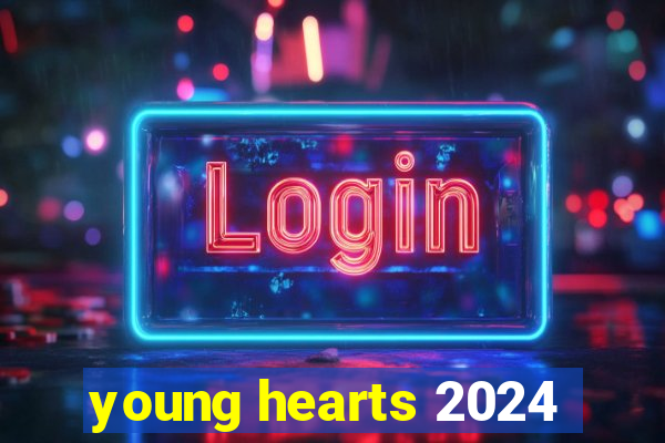 young hearts 2024