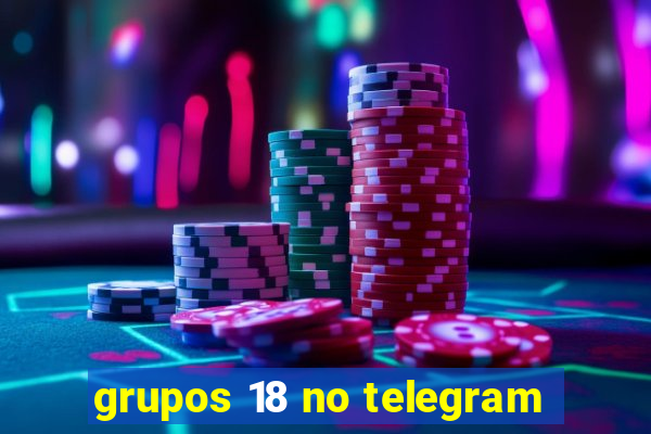 grupos 18 no telegram