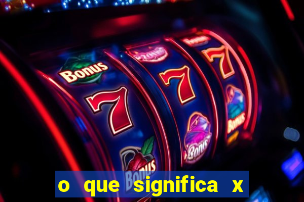 o que significa x no sportingbet