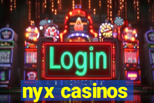 nyx casinos