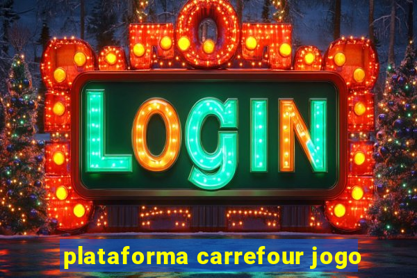 plataforma carrefour jogo