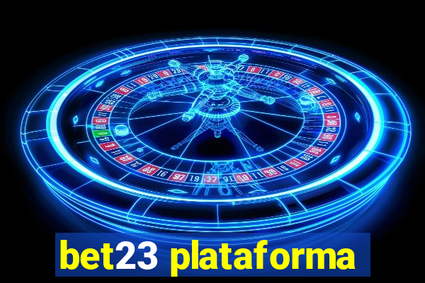 bet23 plataforma