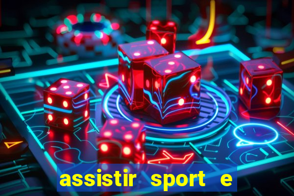 assistir sport e ponte preta