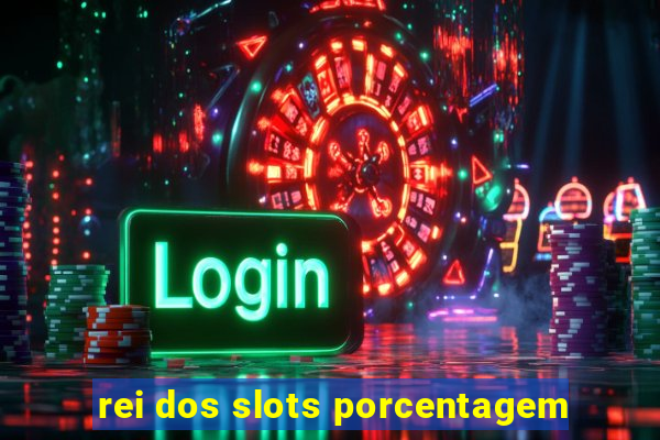 rei dos slots porcentagem