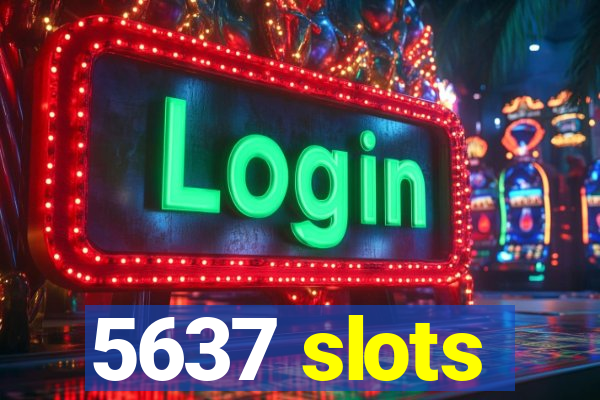 5637 slots