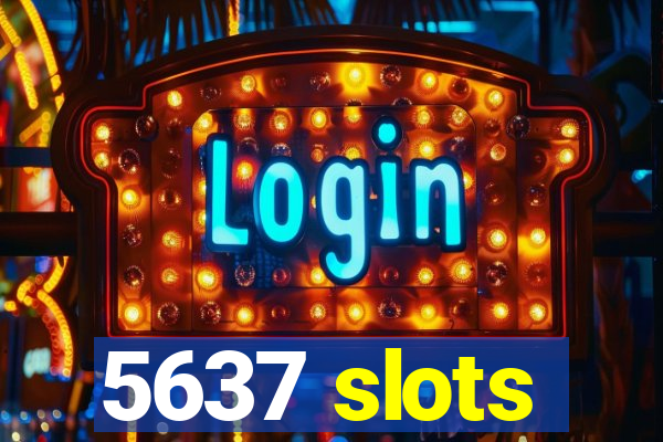 5637 slots