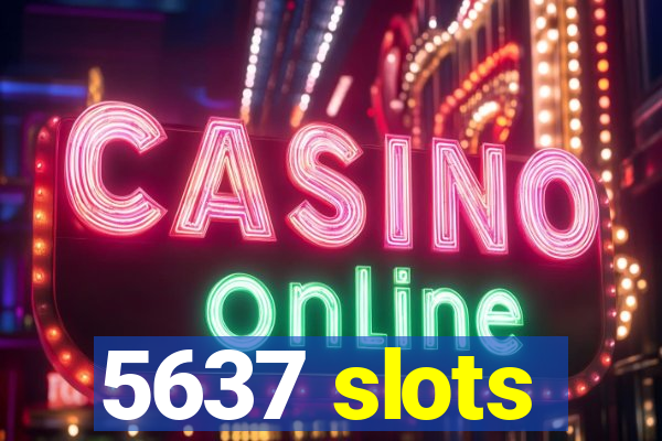 5637 slots