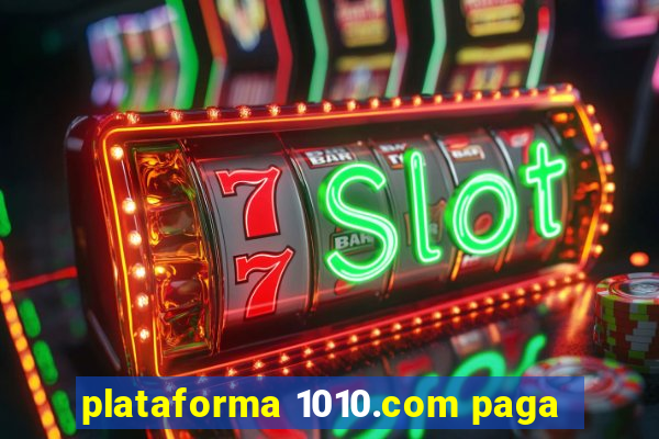 plataforma 1010.com paga