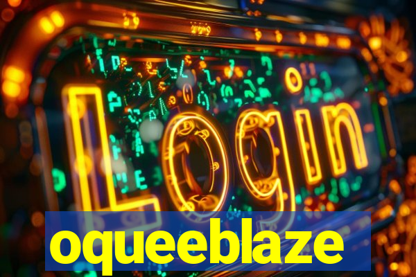 oqueeblaze