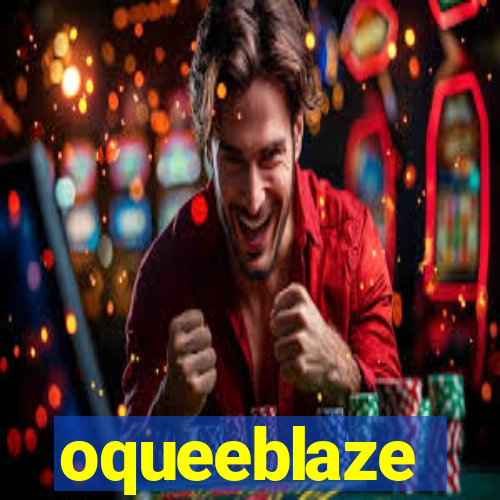 oqueeblaze