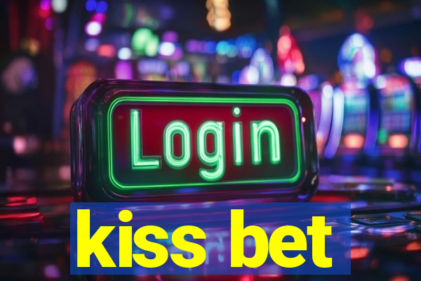 kiss bet