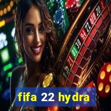 fifa 22 hydra