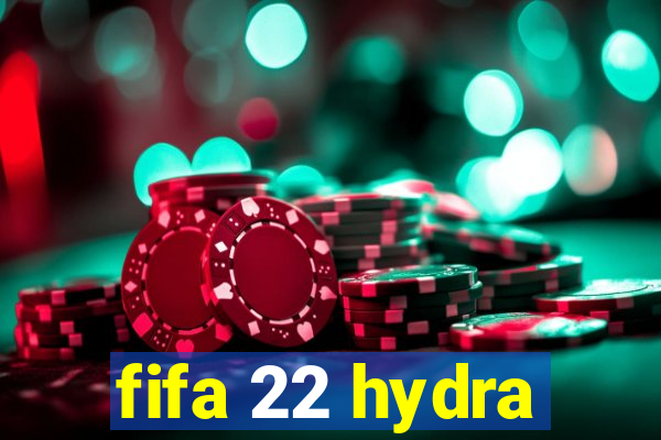 fifa 22 hydra