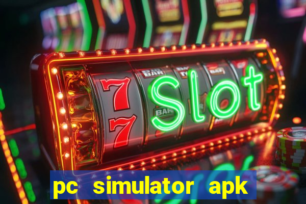 pc simulator apk dinheiro infinito