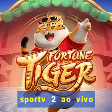 sportv 2 ao vivo futebol play hd