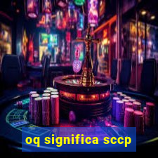 oq significa sccp